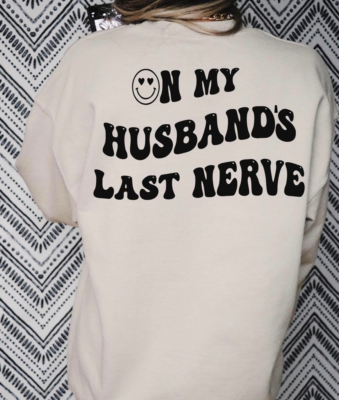 On My Husband’s Last Nerve